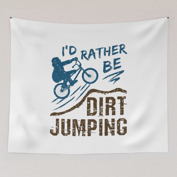 Item preview, I'd Rather Be Dirt Jumping BMX designed and sold by jaygo.