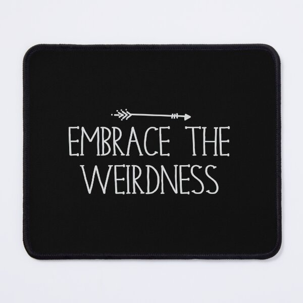 Item preview, Embrace the Weirdness designed and sold by jazzydevil.