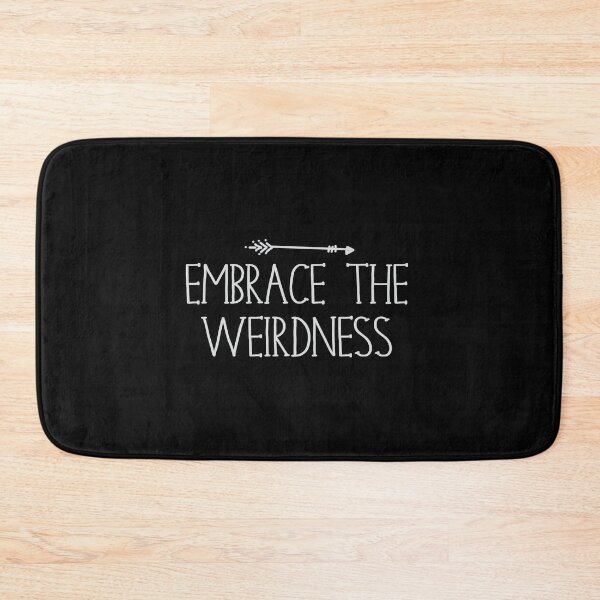 Item preview, Embrace the Weirdness designed and sold by jazzydevil.