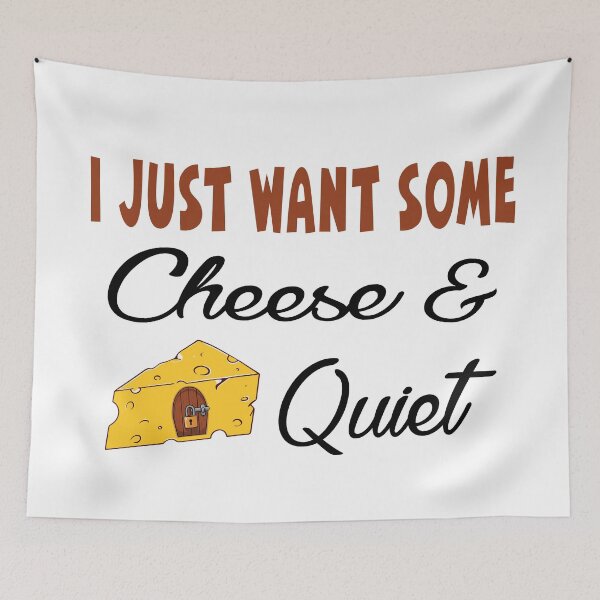 Item preview, I just want some cheese & quiet cheese lover designed and sold by Colorfulman.