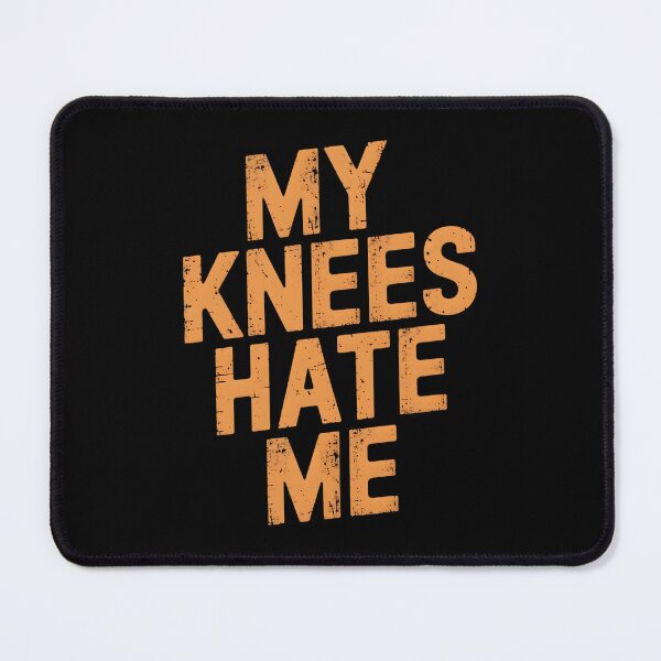 Item preview, My Knees Hate Me Bad Knees designed and sold by DomTeesHaven.
