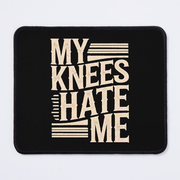 Item preview, My Knees Hate Me Bad Knees designed and sold by DomTeesHaven.