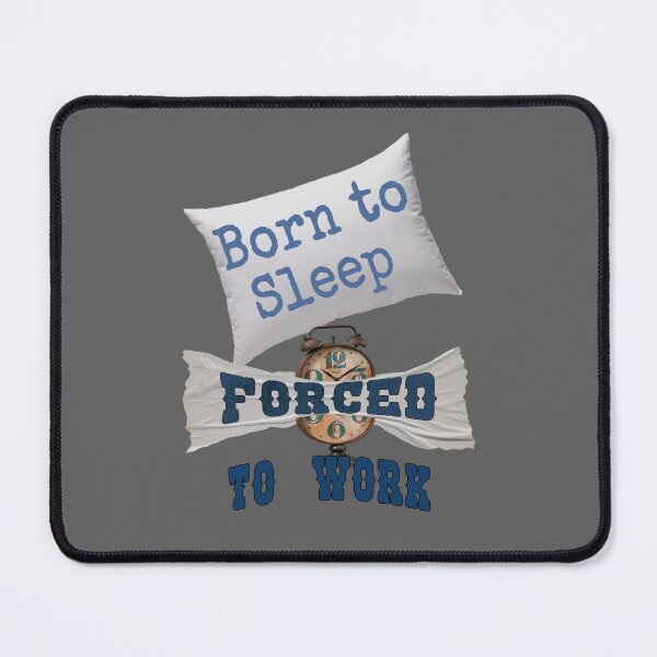 Item preview, BORN TO SLEEP designed and sold by RonnyMilleo.