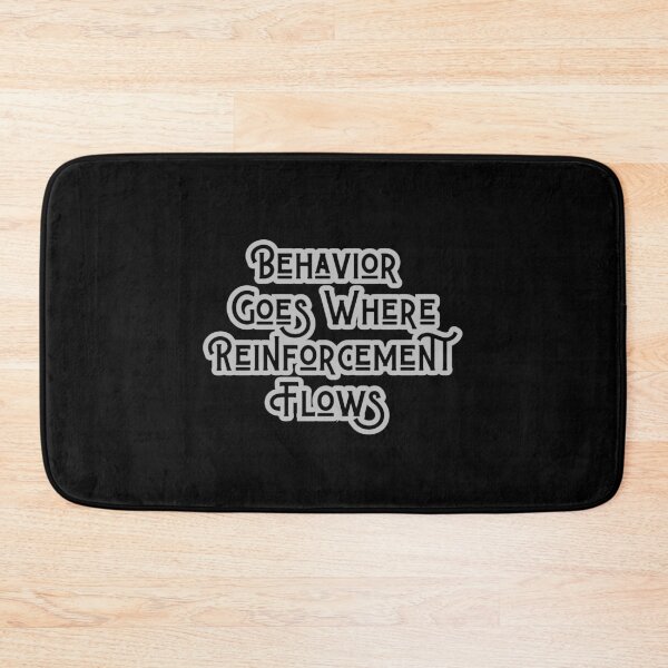 Item preview, Behavior Goes Where Reinforcement Flows - Motivational Quote for Personal Growth designed and sold by Psycho-Crazy.