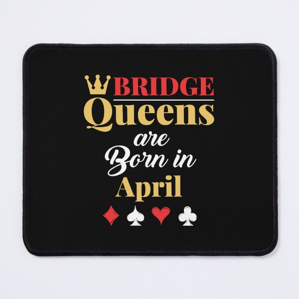 Item preview, Bridge Queens Are Born In April Bridge Player Birthday  designed and sold by jaygo.