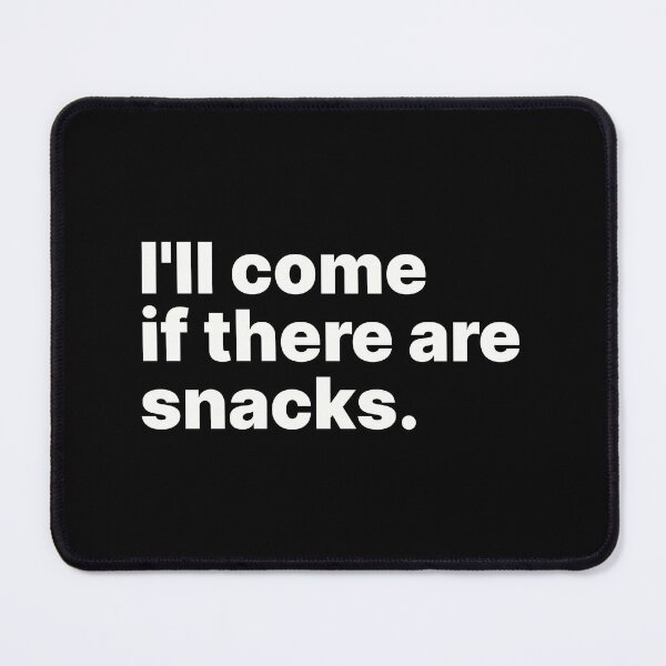 Item preview, I'll come if there are snacks | White text designed and sold by ThingsOnTees.