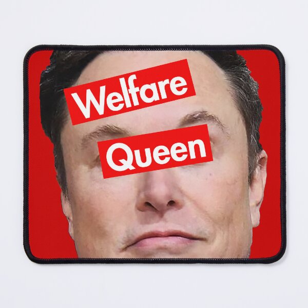 Item preview, Welfare Queen - Anti Musk - Anti Oligarchy designed and sold by Thelittlelord.