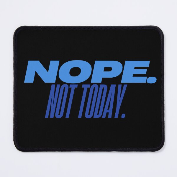 Item preview, Nope. Not Today. designed and sold by Floter80.