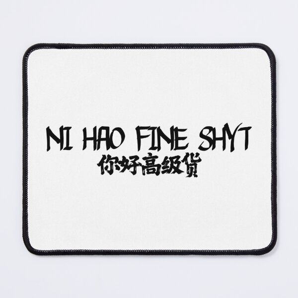 Item preview, Ni Hao Fine Shyt designed and sold by RNDM5.