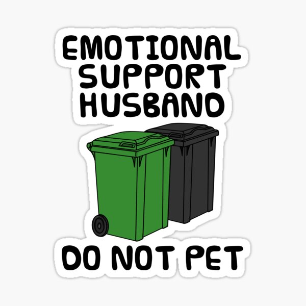 Item preview, Emotional Support Husband Wheelie Bin Trash Funny designed and sold by doodlerob.