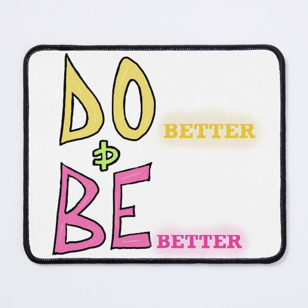 Item preview, Do Better & Be Better designed and sold by Shooz34.