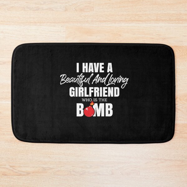 Item preview, I Have A Beautiful And Loving Girlfriend Who Is The Bomb designed and sold by Dressed For  Duty.