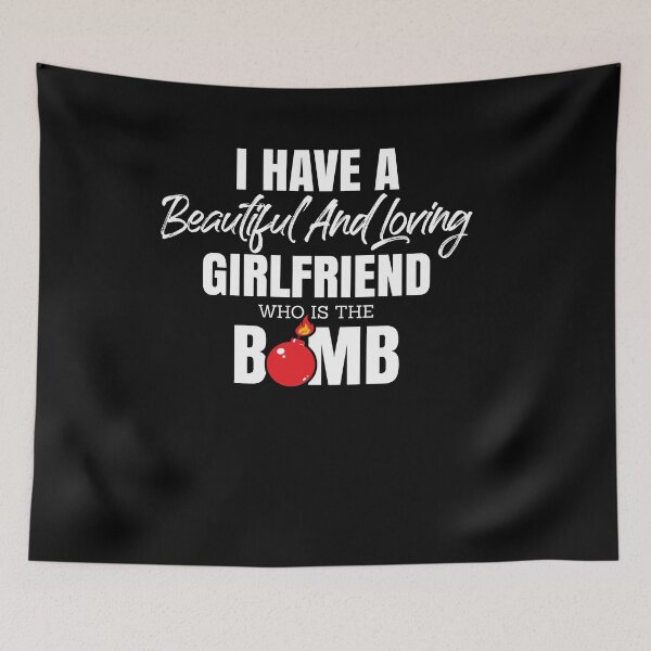 Item preview, I Have A Beautiful And Loving Girlfriend Who Is The Bomb designed and sold by Dressed For  Duty.