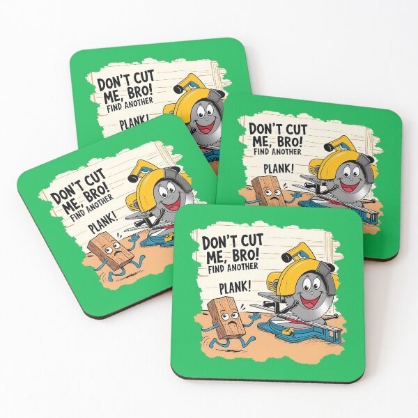 Item preview, Don't cut me, bro! Find another plank! designed and sold by TestudoDesign.