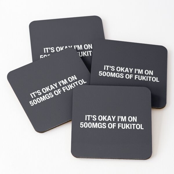 Item preview, It's Okay I'm On 500mgs of Fukitol  designed and sold by CreepyCornerArt.
