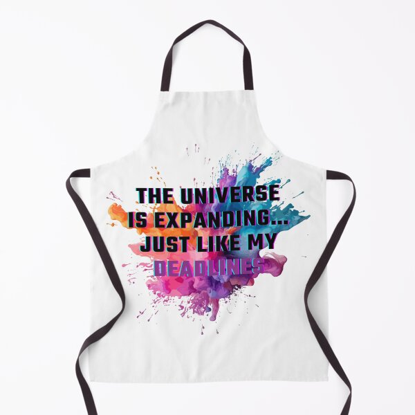 Item preview, The universe is expanding just like my deadlines designed and sold by Mako71.