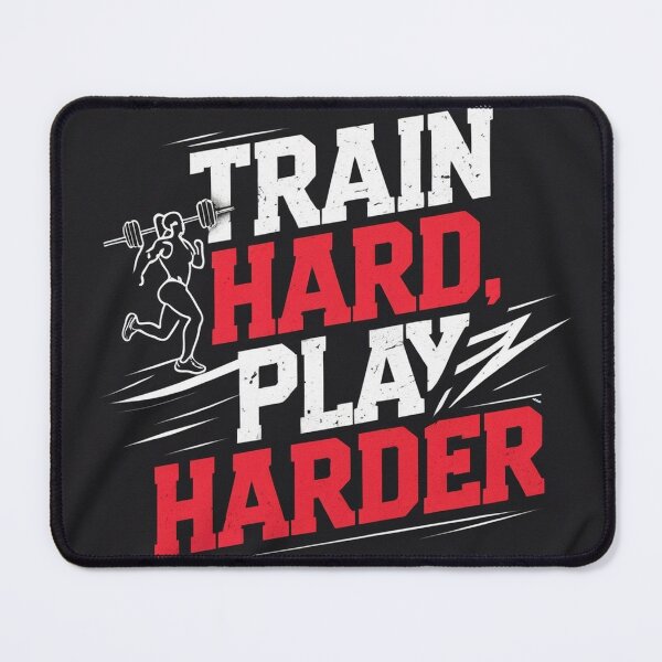Item preview, Train Hard, Play Harder designed and sold by Xenovate .