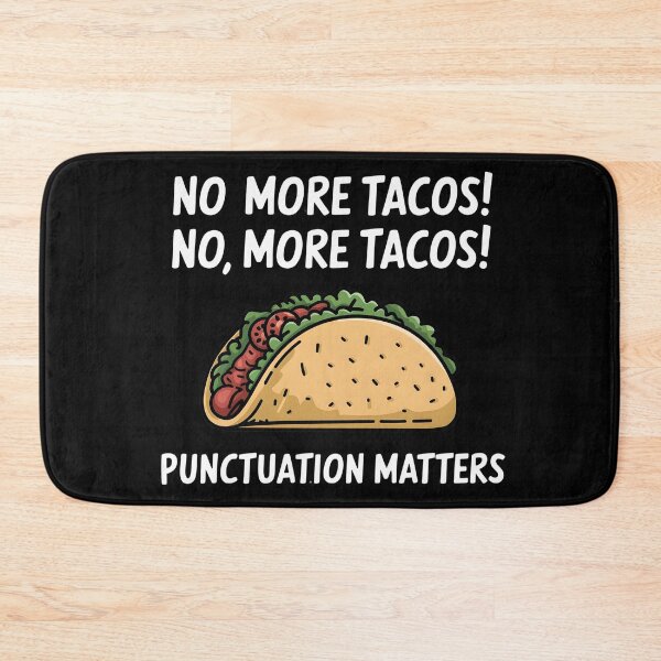 Item preview, No More Tacos Punctuation Matters designed and sold by MaxxerDesigns.
