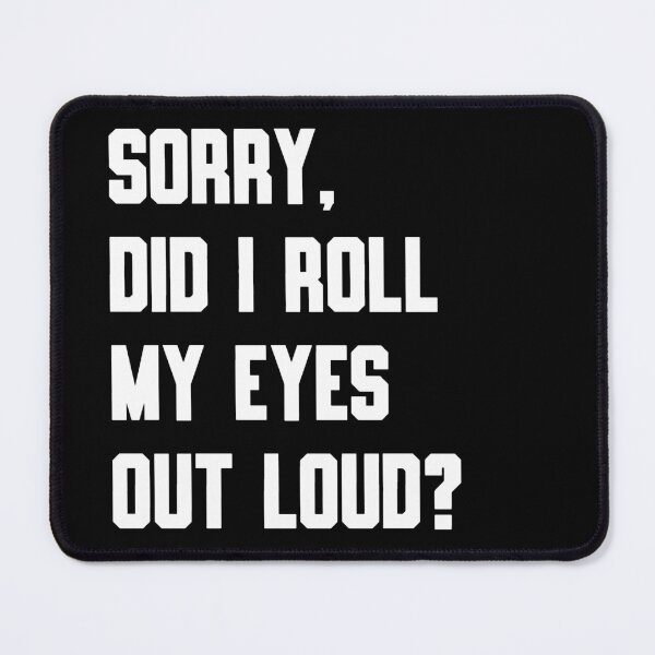 Item preview, The Audibly Rolling Eyes Apology Tee designed and sold by DarylWelsh2024.
