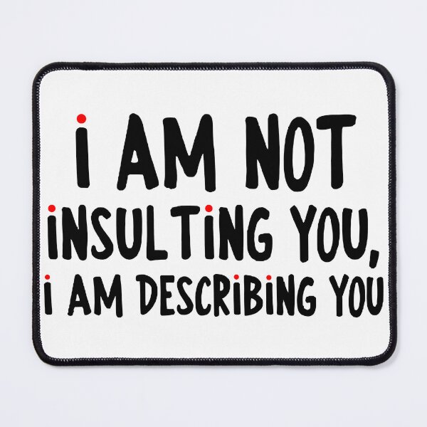 Item preview, I am not insulting you designed and sold by CircaSassy.