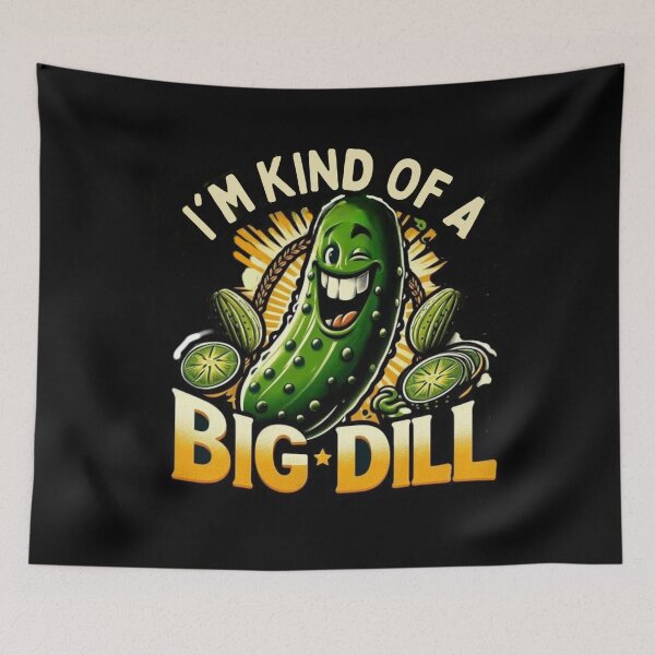 Item preview, I’m Kind Of A Big Dill designed and sold by Myra365Art.