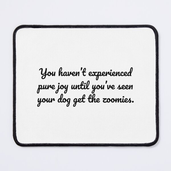 Item preview, You haven’t experienced pure joy until you’ve seen your dog get the zoomies. designed and sold by MeganMo.