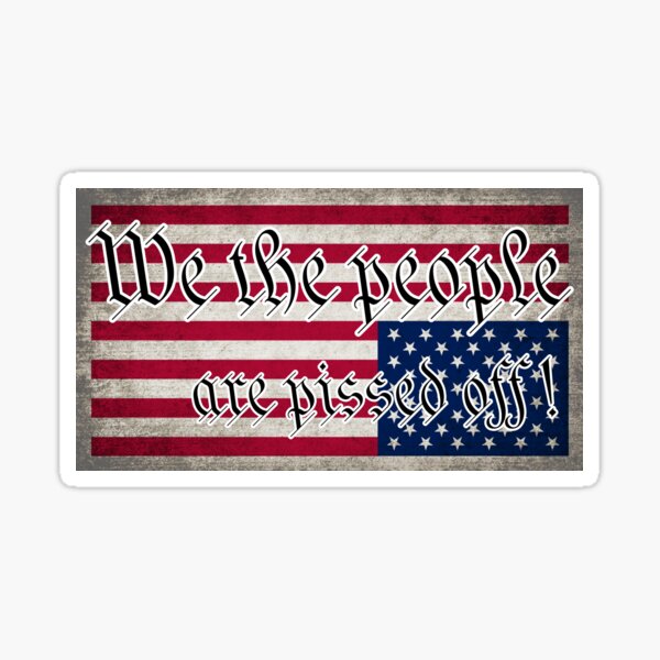 We the people are pissed off! Upside Down Flag Sticker