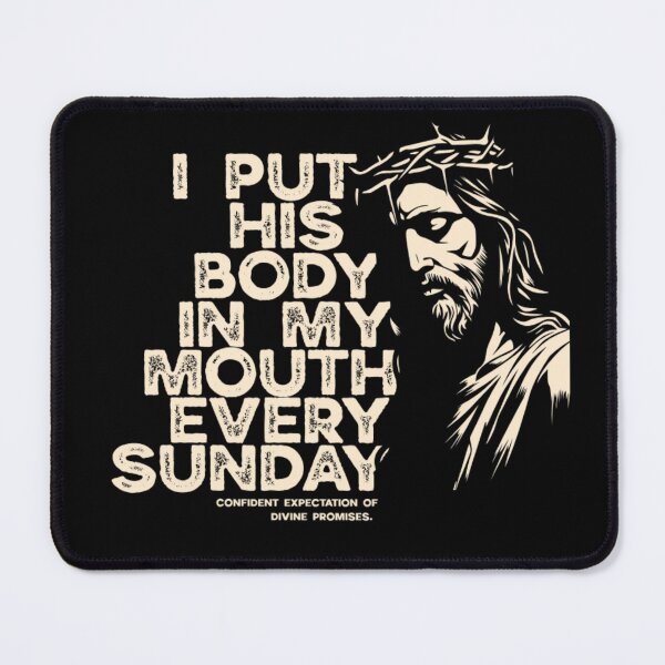 Item preview, I Put His Body In My Mouth Every Sunday designed and sold by HumorMeMaybe.