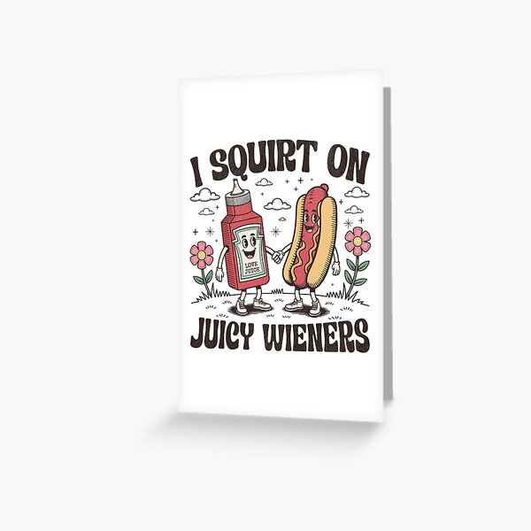 Item preview, I Squirt on Juicy Wieners designed and sold by beansterp.