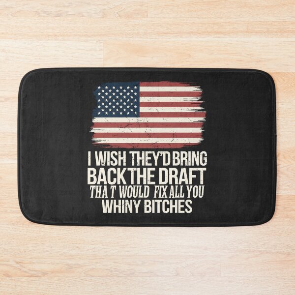 Item preview, I Wish They'd Bring Back The Draft That Would Fix All You Whiny Bitches designed and sold by CreepyCornerArt.