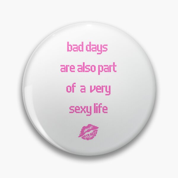 Item preview, bad days are also part of a very sexy life designed and sold by DollyPopPrints.
