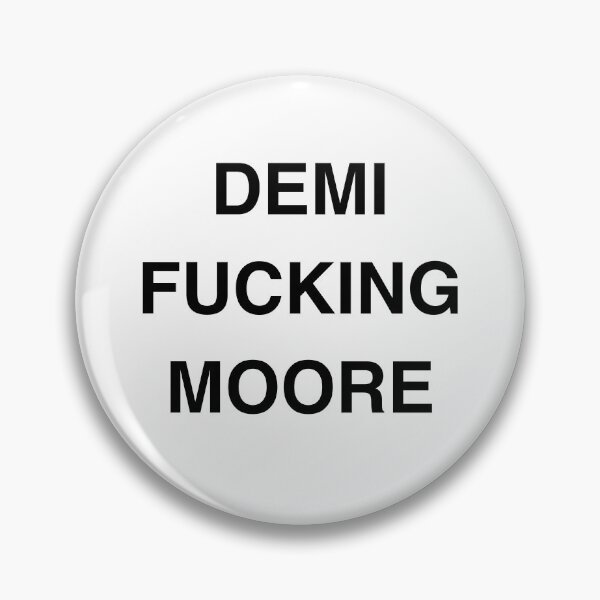 Item preview, Demi Fucking Moore designed and sold by PopCultureArtShop.