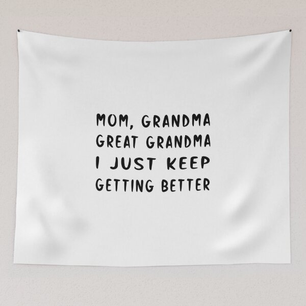 Item preview, Mom Grandma Great Grandma I Just Keep Getting Better designed and sold by SAIDDIA.