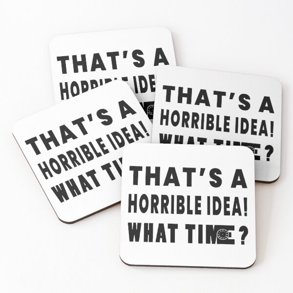 Item preview, That's A Horrible Idea. What Time? designed and sold by SAIDDIA.