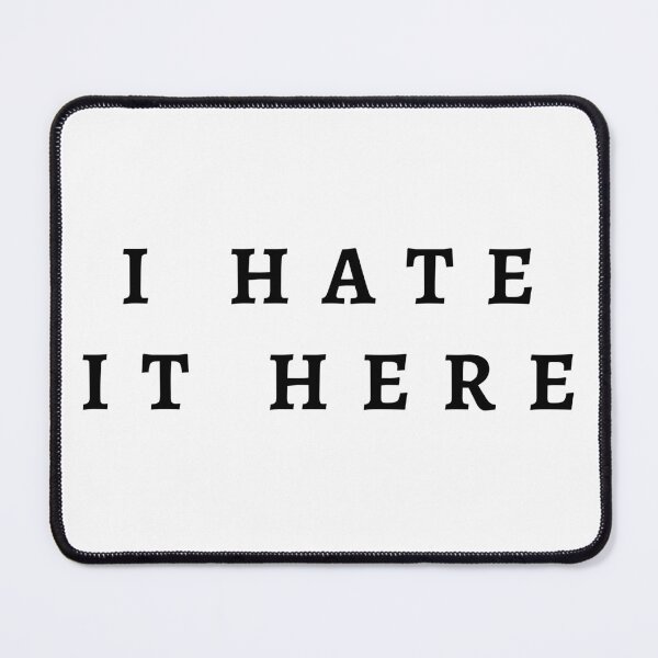Item preview, I Hate It Here designed and sold by iswiftyouwould.