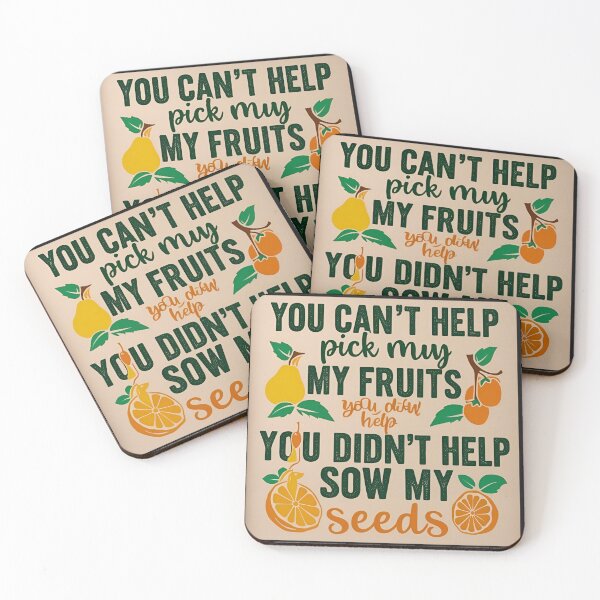 Item preview, You Cant Help Pick My Fruits You Didn't Help Sow My seeds  designed and sold by Boomimage.