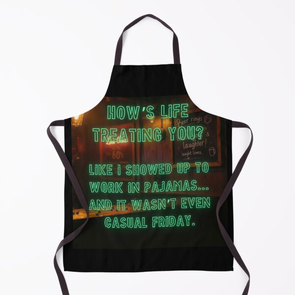 Item preview, How's Life treating you? Like I showed up to work in pajamas... designed and sold by nature. electrified..