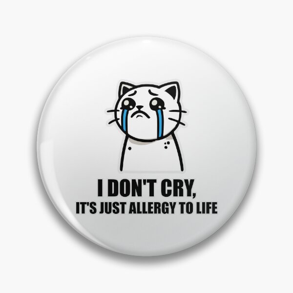 Item preview, I DON'T CRY, IT'S JUST ALLERGY TO LIFE designed and sold by threeABinks.