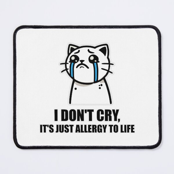Item preview, I DON'T CRY, IT'S JUST ALLERGY TO LIFE designed and sold by threeABinks.