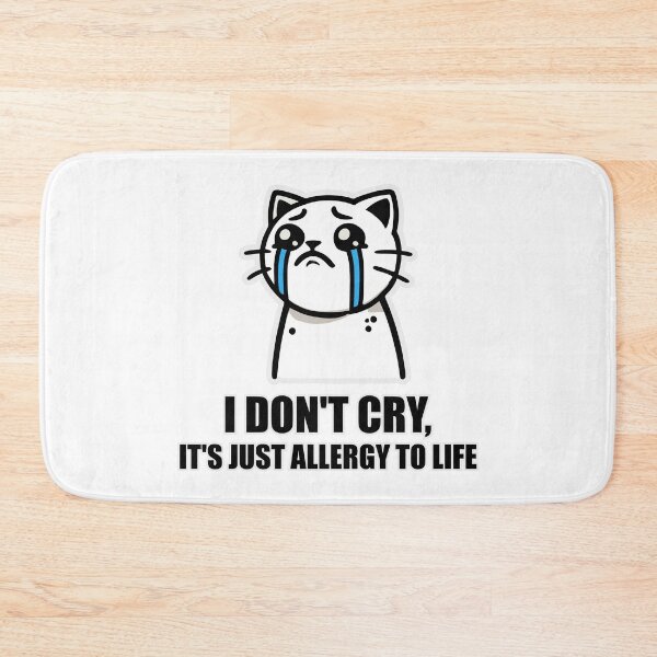 Item preview, I DON'T CRY, IT'S JUST ALLERGY TO LIFE designed and sold by threeABinks.