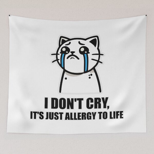 Item preview, I DON'T CRY, IT'S JUST ALLERGY TO LIFE designed and sold by threeABinks.