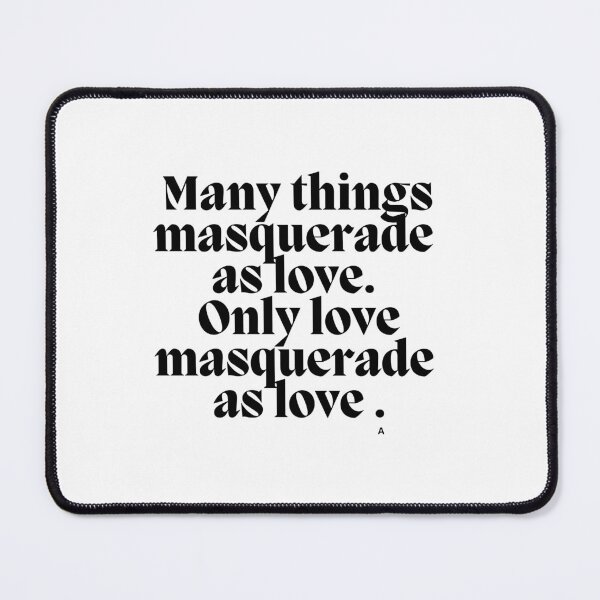 Item preview, Many things masquerade as love. Only love masquerade as love . designed and sold by Finds.