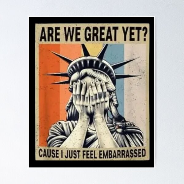 Item preview, Are We Great Yet Cause I Just Feel Embarrassed design designed and sold by DigitalNew.