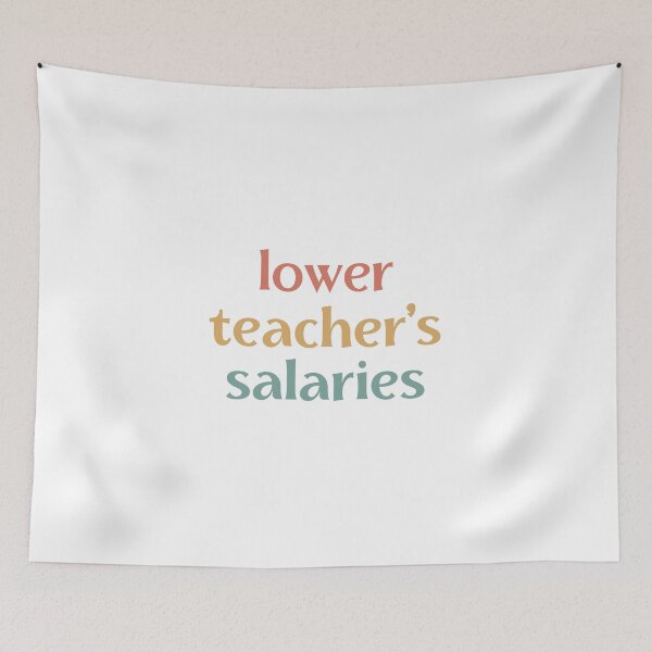 Item preview, Lower Teacher Salaries, Teacher Powers designed and sold by faridman.