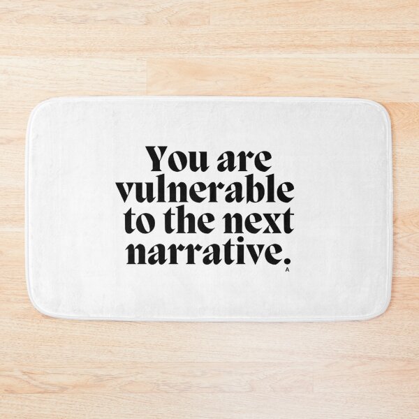 Item preview, You are vulnerable to the next narrative. designed and sold by Finds.