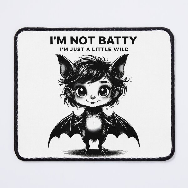 Item preview, I'm Not Batty I'm Just A Little Wild Bat designed and sold by 2laughinglemons.