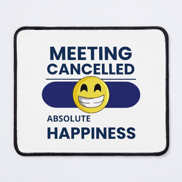 Item preview, Funny Design – Meeting Cancelled = Absolute Happiness – Work & Office Humor designed and sold by LaserKey.