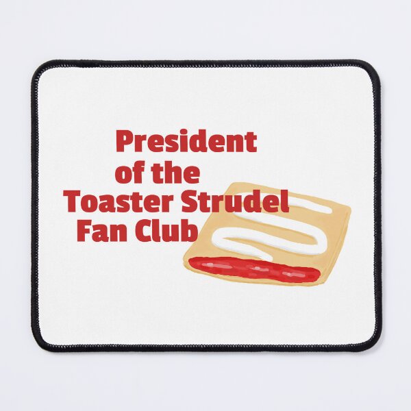 Artikelvorschau, Präsident des Toaster Strudel Fanclubs entworfen und verkauft von BaconSketcher.