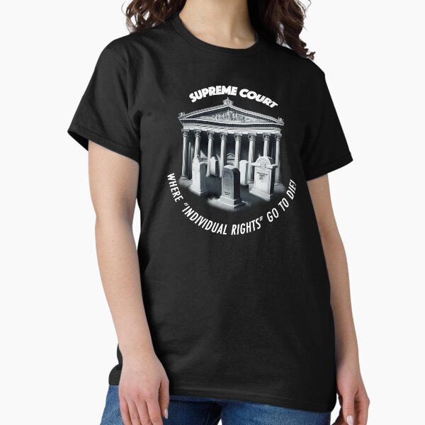 Item preview, Supreme Court - Where "individual rights" go to die! designed and sold by TShirt Witt.