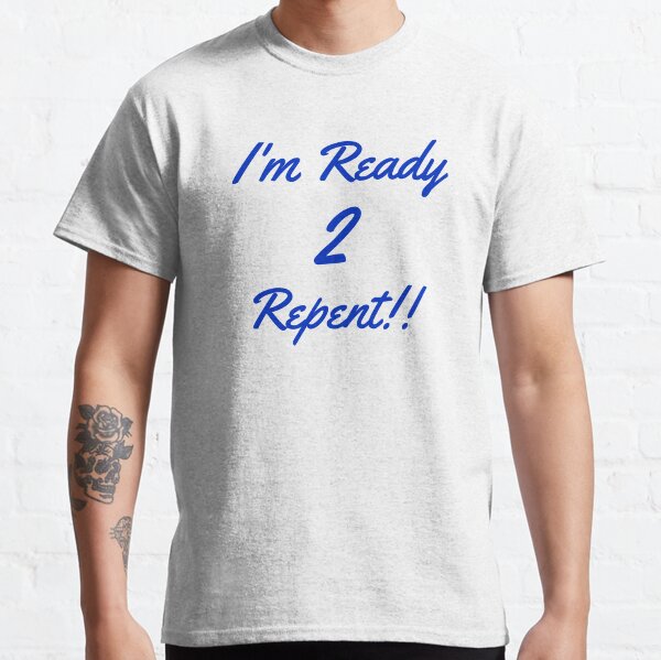 Item preview, Im ready to repent designed and sold by Keeshtees15.